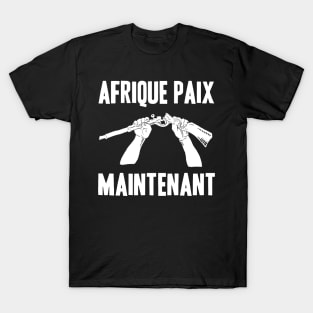 Afrique Paix Maintenant (Africa Peace Now) T-Shirt